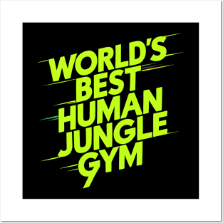World's Best Human Jungle Gym Posters and Art